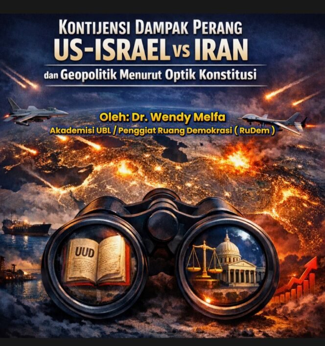 
 KONTIJENSI DAMPAK PERANG US – ISRAEL VS IRAN, DAN GEOPOLITIK MENURUT OPTIK KONSTITUSI