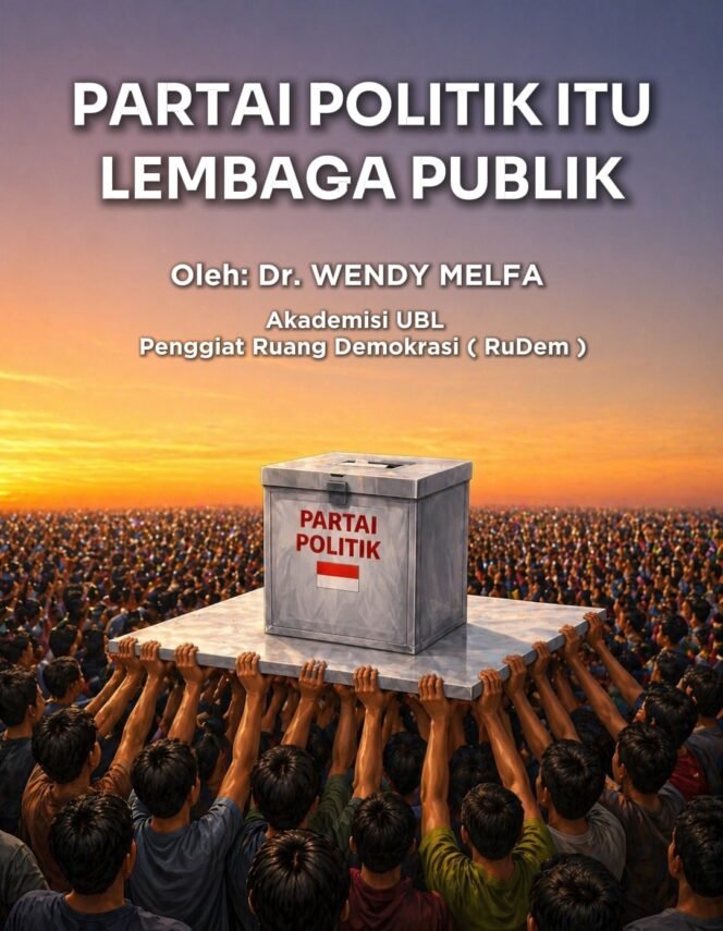 
 PARTAI POLITIK ITU LEMBAGA PUBLIK