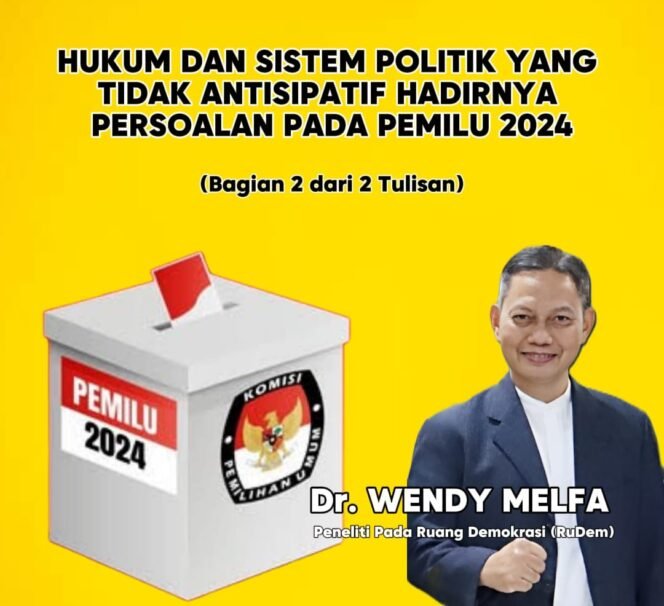 
 Hukum Dan Sistem Politik Yang Tidak Antisipatif Hadirnya Persoalan Pada Pemilu 2024 (Bagian 2 dari 2 tulisan)