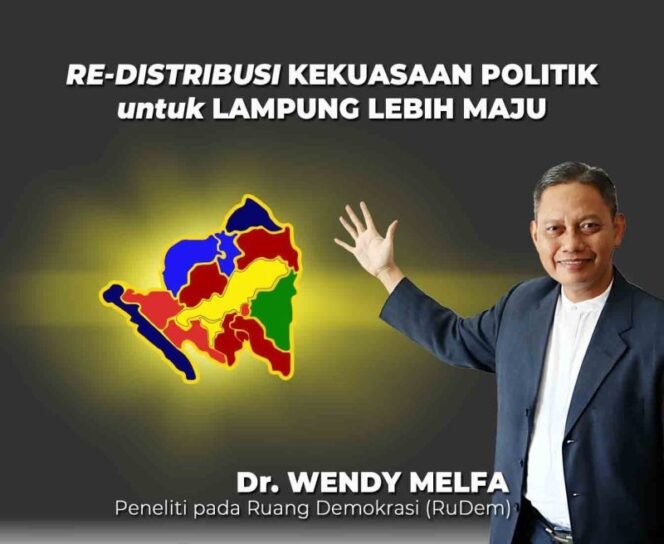 
 Re-Distribusi Kekuasaan Politik Untuk Lampung Lebih Maju
