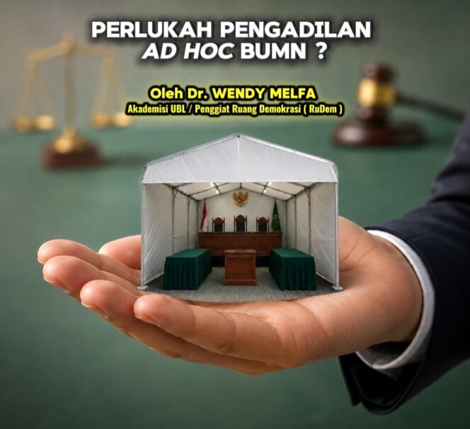 
 PERLUKAH PENGADILAN AD HOC BUMN ?