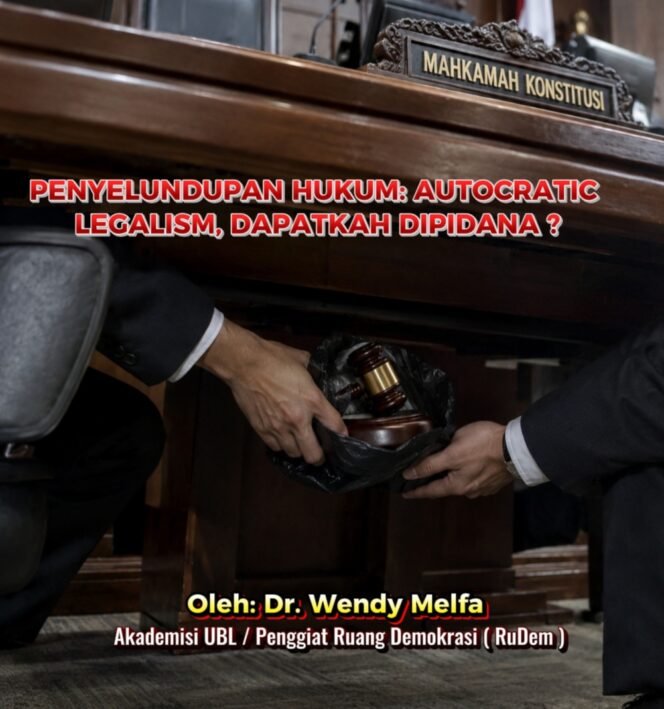 
 PENYELUNDUPAN HUKUM: AUTOCRATIC LEGALISM, DAPATKAH DIPIDANA ?